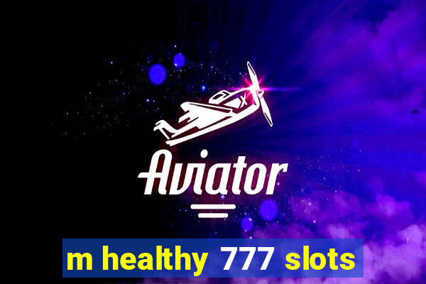 m healthy 777 slots